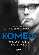 Magdalena Grzebałkowska  „Komeda. Osobiste życie jazzu”