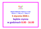 Godziny pracy Biblioteki w dniu 5 stycznia 2026