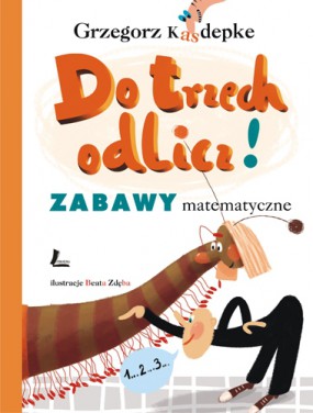 O książce Do trzech odlicz: zabawy matematyczne Grzegorza Kasdepke