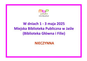 W dniach 1-3 maja 2025 Biblioteka nieczynna