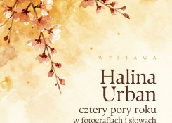 Wystawa: Halina Urban – cztery pory roku w fotografiach i słowach